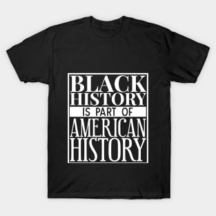 black history is part of american history T-Shirt